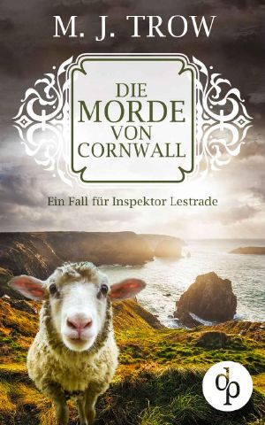 [Sholto Lestrade Mystery 12] • Die Morde von Cornwall · Ein Fall für Inspektor Lestrade (Cosy Crime, britischer Krimi) (Inspektor Lestrade Krimi-Reihe 2)